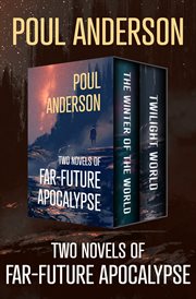 Two Novels of Far-Future Apocalypse : The Winter of the World and Twilight World cover image cdn