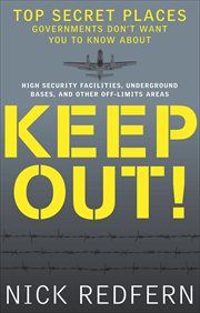 Keep Out! : Top Secret Places Governments Don't Want You to Know About cover image cdn