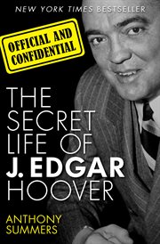 Official and Confidential : The Secret Life of J. Edgar Hoover cover image cdn