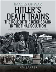 Hitler's Death Trains : The Role Of The Reichsbahn In The Final Solution cover image cdn