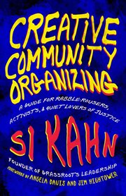 Creative Community Organizing : A Guide for Rabble-Rousers, Activists, & Quiet Lovers of Justice cover image cdn