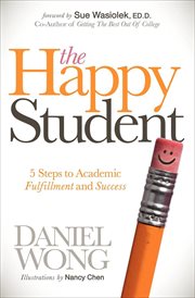 The Happy Student : 5 Steps to Academic Fulfillment and Success cover image cdn