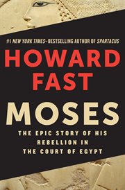 Moses : The Epic Story of His Rebellion in the Court of Egypt cover image cdn