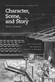 Character, Scene, and Story : New Tools from the Dramatic Writer's Companion cover image cdn