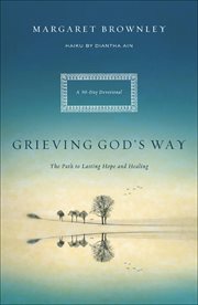 Grieving God's Way : The Path to Lasting Hope and Healing: A 90-Day Devotional cover image cdn