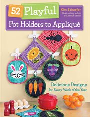 52 Playful Pot Holders to Applique : Delicious Designs for Every Week of the Year cover image cdn