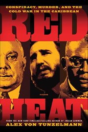 Red Heat : Conspiracy, Murder, and the Cold War in the Caribbean cover image cdn