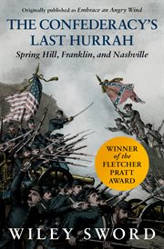 The Confederacy's Last Hurrah : Spring Hill, Franklin, and Nashville cover image cdn