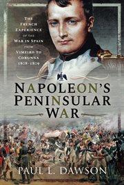 Napoleon's Peninsular War : The French Experience of the War in Spain from Vimeiro to Corunna, 1808–1809 cover image cdn