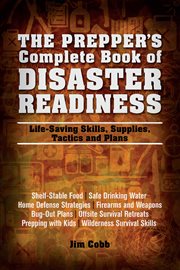 The Prepper's Complete Book of Disaster Readiness : Life-Saving Skills, Supplies, Tactics and Plans cover image cdn
