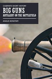 Big Guns : Artillery on the Battlefield cover image cdn