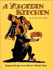 A Yucatan Kitchen : Regional Recipes from Mexico's Mundo Maya cover image cdn
