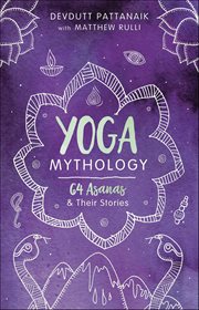 Yoga Mythology : 64 Asanas & Their Stories cover image cdn