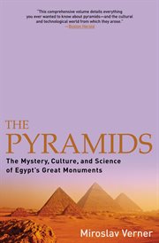 The Pyramids : The Mystery, Culture, and Science of Egypt's Great Monuments cover image cdn