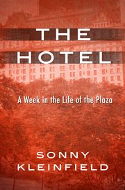 The Hotel : A Week in the Life of the Plaza cover image cdn