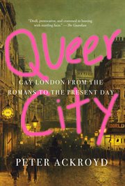 Queer City : Gay London from the Romans to the Present Day cover image cdn