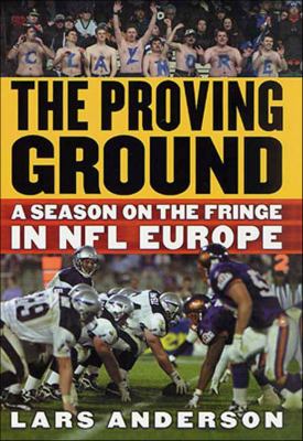 The Proving Ground : A Season on the Fringe in NFL Europe cover image cdn