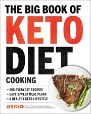 The Big Book of Keto Diet Cooking : 200 Everyday Recipes and Easy 2-Week Meal Plans for a Healthy Keto Lifestyle cover image cdn