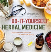 Do-It-Yourself Herbal Medicine : Home-Crafted Remedies for Health & Beauty cover image cdn