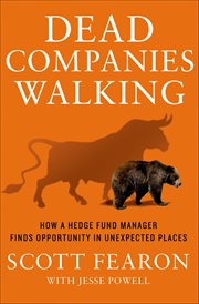 Dead Companies Walking : How a Hedge Fund Manager Finds Opportunity in Unexpected Places cover image cdn