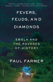 Fevers, Feuds, and Diamonds : Ebola and the Ravages of History cover image cdn