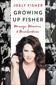 Growing up Fisher : Musings, Memories, & Misadventures cover image cdn