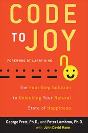 Code to Joy : The Four-Step Solution to Unlocking Your Natural State of Happiness cover image cdn