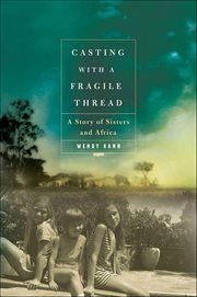 Casting With a Fragile Thread : A Story of Sisters and Africa cover image cdn