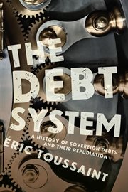The Debt System : A History of Sovereign Debts and Their Repudiation cover image cdn