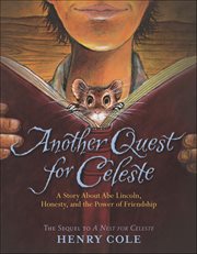Another Quest for Celeste : A Story About Abe Lincoln, Honesty, and the Power of Friendship cover image cdn