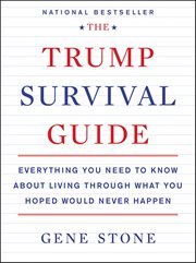 The Trump Survival Guide : Everything You Need to Know about Living through What You Hoped Would Never Happen cover image cdn