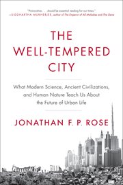 The Well-Tempered City : What Modern Science, Ancient Civilizations, and Human Nature Teach Us About the Future of Urban Life cover image cdn