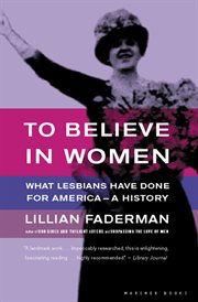 To Believe in Women : What Lesbians Have Done For America - A History cover image cdn