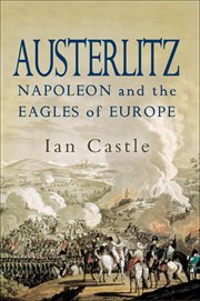 Austerlitz : Napoleon and The Eagles of Europe cover image cdn