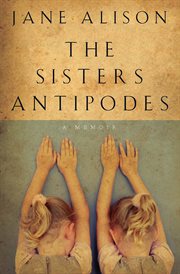 The Sisters Antipodes : A Memoir cover image cdn