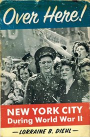 Over Here! : New York City During World War II cover image cdn