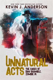 Unnatural Acts : The Cases of Dan Shamble, Zombie PI cover image cdn