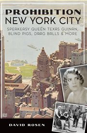 Prohibition New York City : Speakeasy Queen Texas Guinan, Blind Pigs, Drag Balls & More cover image cdn