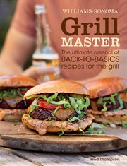 Grill Master : The Ultimate Arsenal of Back-to-Basics Recipes for the Grill cover image cdn