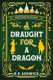 A Draught for a Dragon: Adventuring for Amateurs cover image cdn