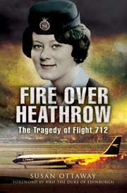 Fire Over Heathrow : The Tragedy of Flight 712 cover image cdn
