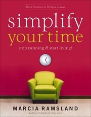 Simplify Your Time : Stop Running & Start Living! cover image cdn