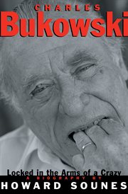 Charles Bukowski : Locked in the Arms of a Crazy Life cover image cdn