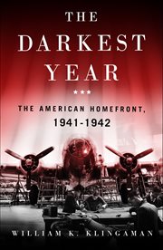 The Darkest Year : The American Homefront, 1941–1942 cover image cdn