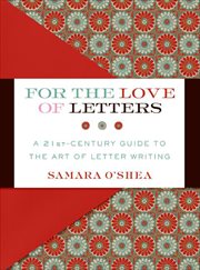 For the Love of Letters : A 21st-Century Guide to the Art of Letter Writing cover image cdn
