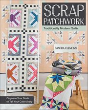 Scrap Patchwork : Traditionally Modern Quilts cover image cdn