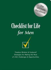 Checklist for Life for Men: The Ultimate Handbook : Timeless Wisdom & Foolproof Strategies for Making the Most of Life's Challenges & Opportunities cover image cdn