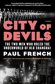 City of Devils : The Two Men Who Ruled the Underworld of Old Shanghai cover image cdn