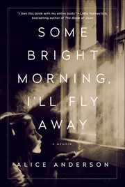 Some Bright Morning, I'll Fly Away : A Memoir cover image cdn