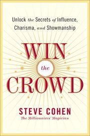 Win the Crowd : Unlock the Secrets of Influence, Charisma, and Showmanship cover image cdn